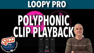 Loopy Pro v2 - Tutorial 45: Polyphonic Clip Playback and Splits