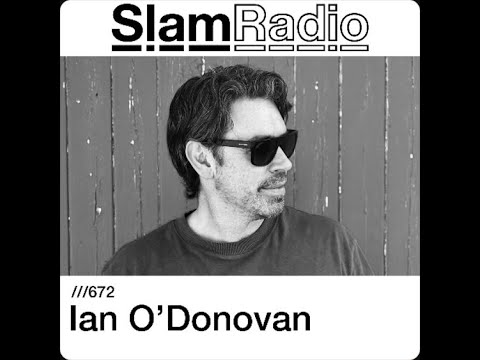 Ian O'Donovan @ SlamRadio #672