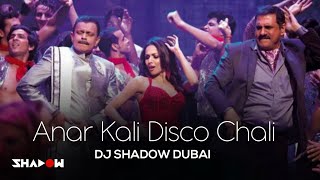 House Full 2  | Anar Kali Disco Chali  | DJ Shadow Dubai Remix
