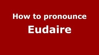 How to pronounce Eudaire