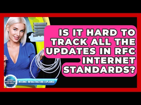 Is It Hard To Track All The Updates In RFC Internet Standards? - Internet Infrastructure Explained