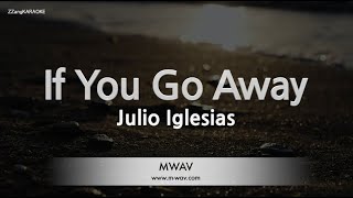 Julio Iglesias-If You Go Away (Melody) [ZZang KARAOKE]