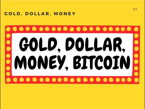 , title : 'GOLD, DOLLAR, MONEY, BITCOIN BASIC ECONOMIC CONCEPTS'