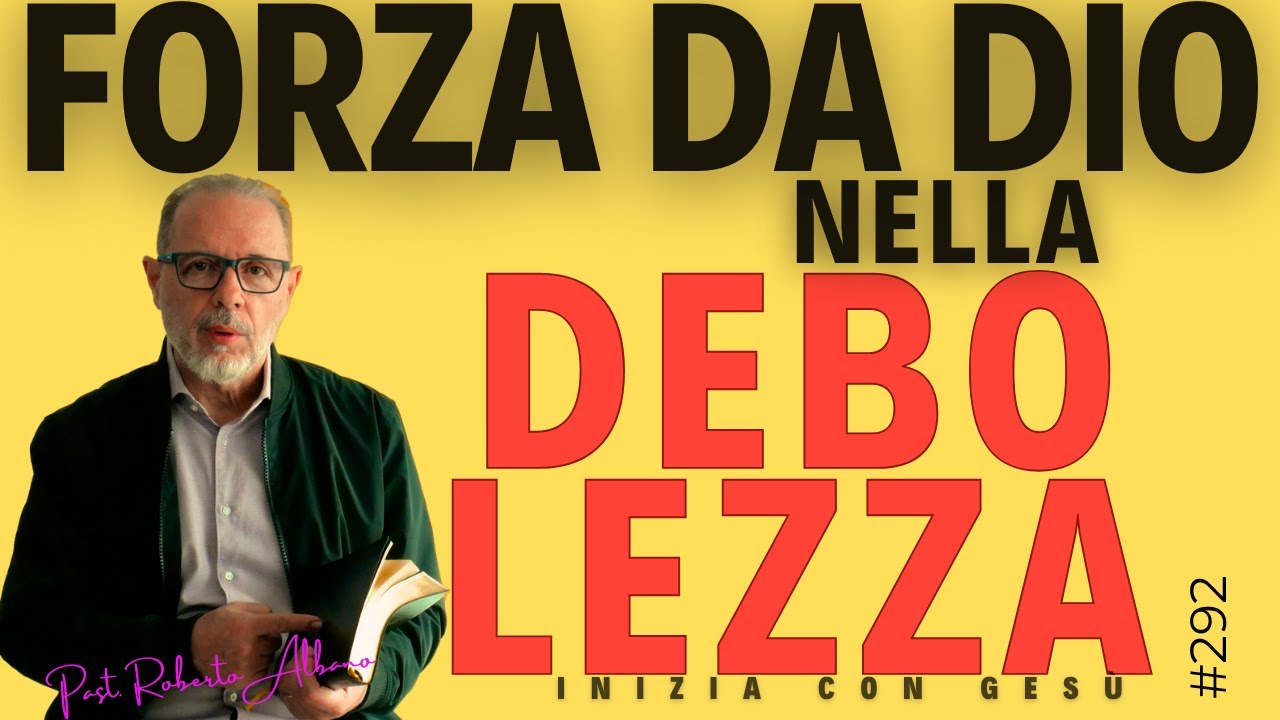 INIZIA CON GESÙ - "Forza da Dio nella Debolezza"