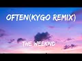 The Weeknd Often Kygo Remix Lyrics