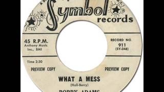 BOBBY ADAMS - What A Mess [Symbol 911] 1961