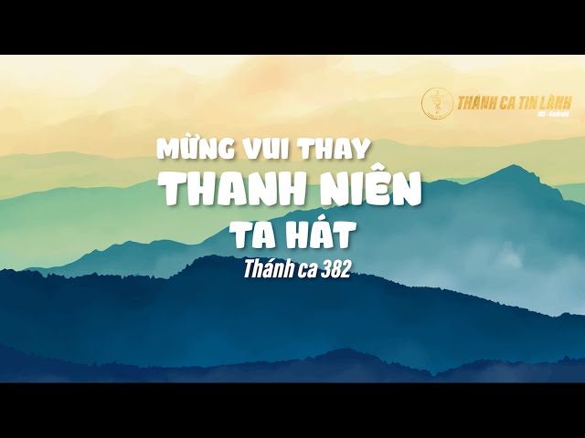 THÁNH CA 382 | MỪNG VUI THAY THANH NIÊN TA HÁT | KARAOKE THÁNH CA TIN LÀNH