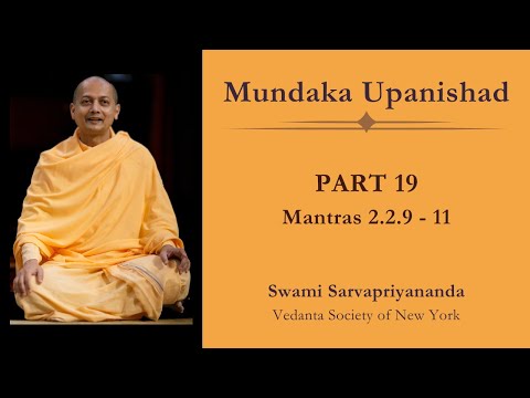 19. Mundaka Upanishad | Mantras 2.2.9 - 11 | Swami Sarvapriyananda