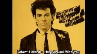 Robert Hazard - Hang Around With You (1982 - CAN) [AOR, Melodic Rock]