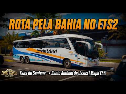 Euro Truck Simulator 2  Mapa EAA: Viagem Realista de Feira de Santana → Santo Antônio de Jesus
