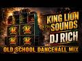 DJ RICH Old School Dancehall Mix King Lion Sounds