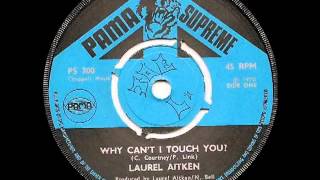 LAUREL AITKEN   Why Can't I Touch You Pama Supreme ps3001970