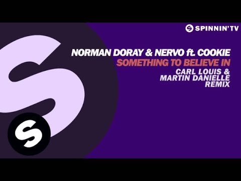 Norman Doray & NERVO ft. Cookie - Something To Believe In (Carl Louis & Martin Danielle Remix)