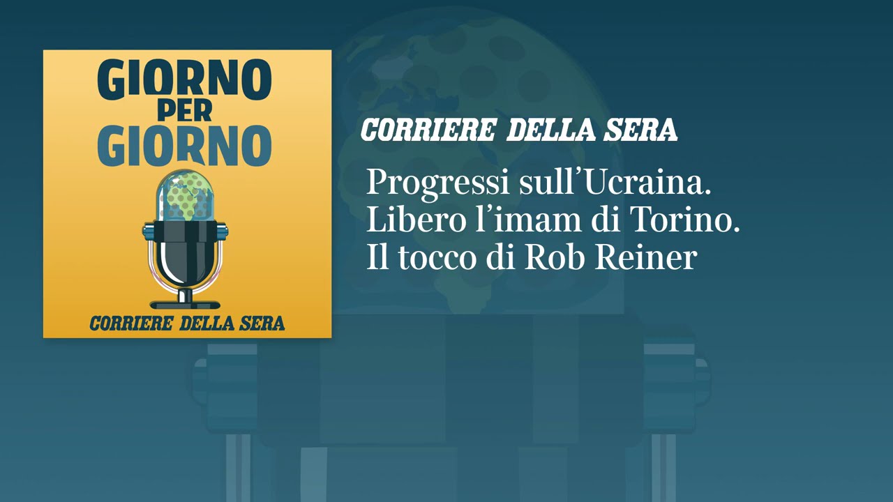 Progressi sull’Ucraina. Libero l’imam di Torino. Il tocco di Rob Reiner