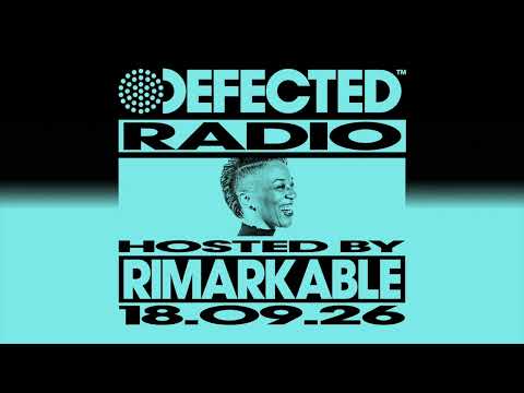 Defected Radio Show Hosted by Rimarkable 18.09.26 — Rimarkable
