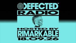 Defected Radio Show Hosted by Rimarkable 18.09.26