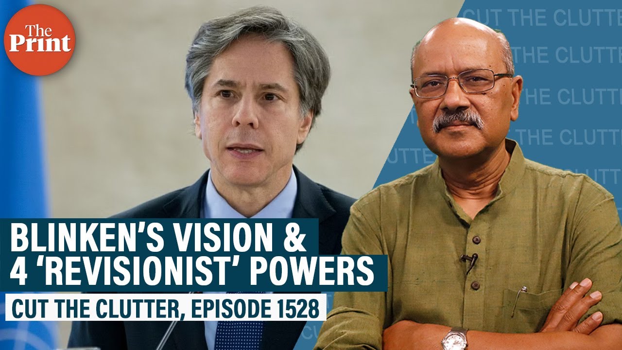 Blinken lays out US vision: His 4 revisionist powers including Iran,China challenge & India factor