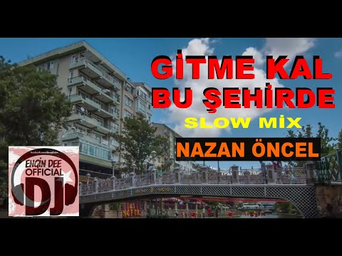 Nazan Öncel ft Dj Engin Dee - Gitme Kal Bu Şehirde // Slow Mix