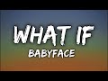Babyface - What If (Lyrics)
