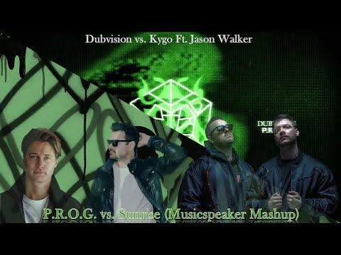 Dubvision vs. Kygo Feat. Jason Walker - P.R.O.G. vs. Sunrise (Musicspeaker Mashup)