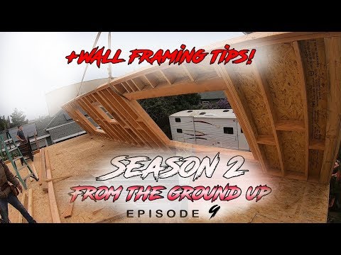 From The Ground Up | Ep. 9 - Second Story Wall Framing + Framing Tips.