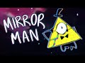 MIRROR MAN Bill Cipher Animatic Gravity Falls