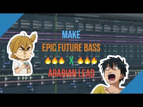 How To Make EPIC Future Bass x Arabian Lead | Fl Studio Tutorial 2018