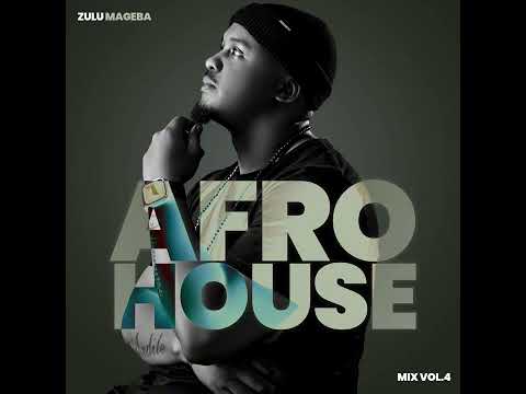 Zulu Mageba - Afro House Mix Vol.4