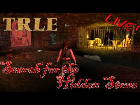 TRLE Search for the Hidden Stone [LIVE]
