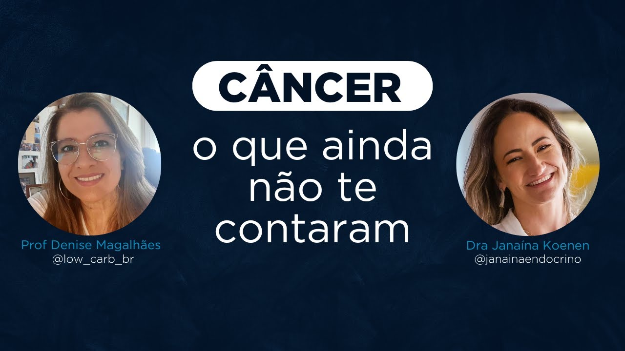 Câncer, o que ainda não te contaram | Dra Janaina Koenen e Prof Denise Magalhães