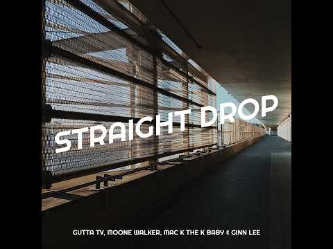 Gutta Tv Ft. Moone Walker, Mac-K The K Baby, Ginn Lee - Straight Drop (Official Audio)