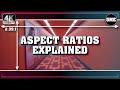 ASPECT RATIOS EXPLAINED 5 MINUTE EXPLAINER 4K Kings