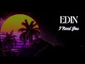 Edin I Need You Lyric Video