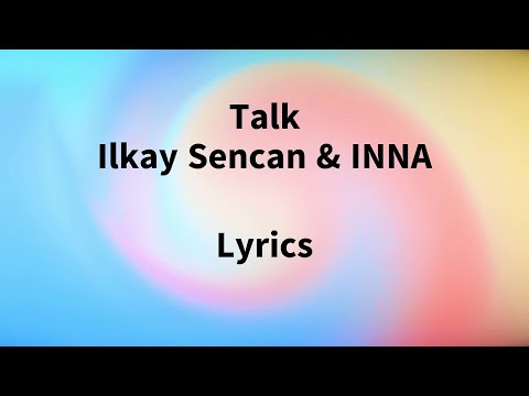 Ilkay Sencan x INNA - Talk Lyrics vedio #lyrics #INNA #IlkaySencan #Talk