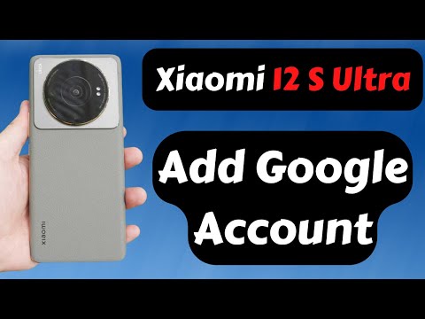 How to Add Google Account in Xiaomi 12s Ultra