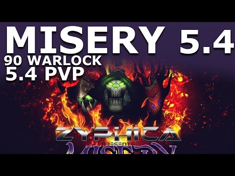 ZYPHICA Presents: MISERY 5.4 (Lvl 90 Warlock PvP)