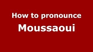 How to pronounce Moussaoui