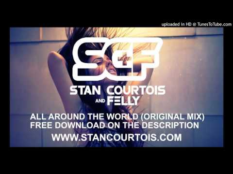 FREE DOWNLOAD | Stan Courtois + Felly - All Around The World (Orginal Mix)