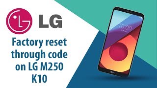 How to Factory Reset through code on LG K10 M250?