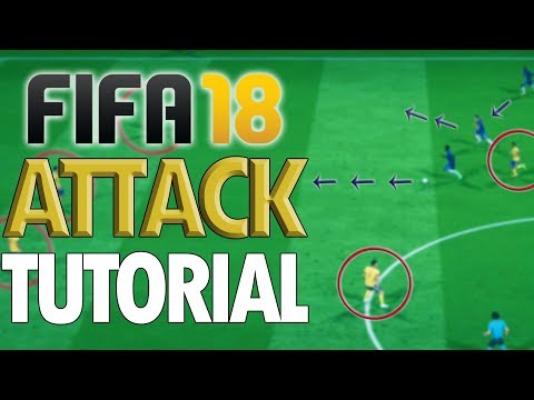 Fifa 18 ATTACKING Tutorial – BEST ATTACKING STRATEGY - Simple and Effective Guide