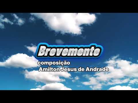 Brevemente - composição Amilton Jesus de Andrade