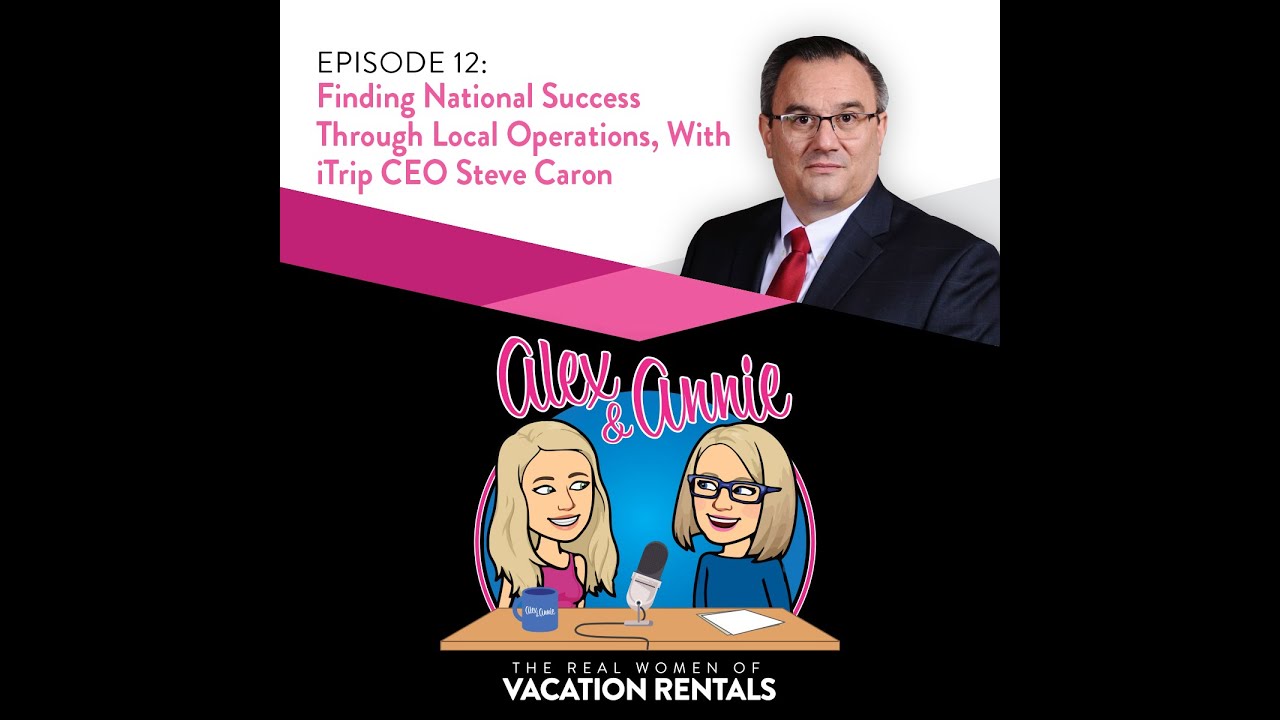 Finding National Success through Local Operations, with iTrip CEO Steve Caron