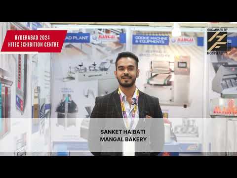 MANGAL BAKERY | SANKET HAIBATI | REVIEW 2024 | Hyderabad Bakery & Horeca Show | Cont - 9821331426