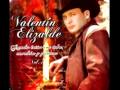 Valentin Elizalde - La Banda Esta Borracha Y El Huizache