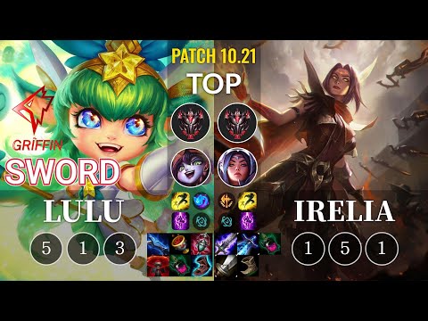 GRF Sword Lulu vs Irelia Top - KR Patch 10.21