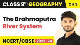 Class 9 Geography Chapter 3 | The Brahmaputra River System - Drainage