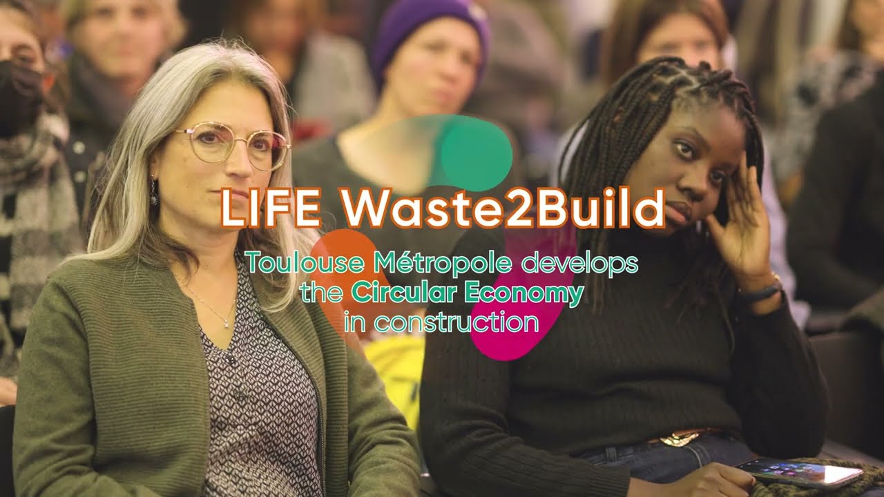 Life Waste 2 Build - Toulouse Métropole develops the Circular Economy in construction