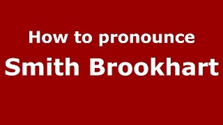 How to pronounce Smith Brookhart