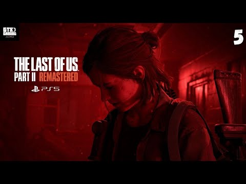 The Last of Us Part 2 Remastered | PS5 PART 5 - FULL GAME WALKTHROUGH