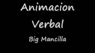 Animacion Verbal- Big Mancilla